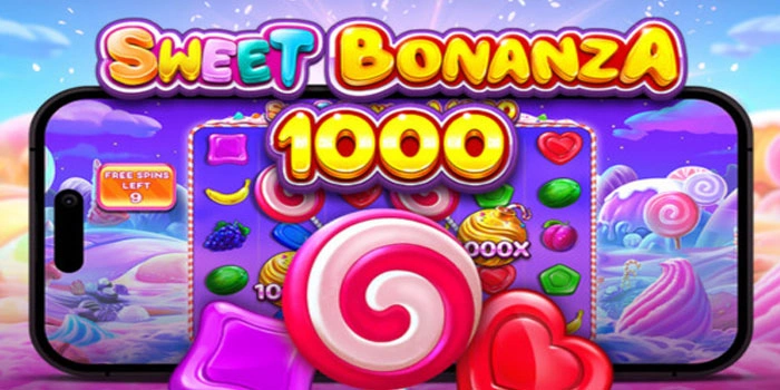 Trik Jitu Bermain Sweet Bonanza 1000 Agar Maxwin Konsisten