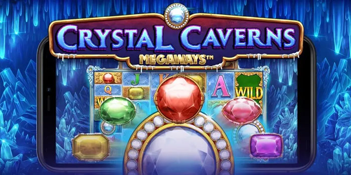 Menikmati Putaran Slot Crystal Caverns Megaways Di Malam Hari